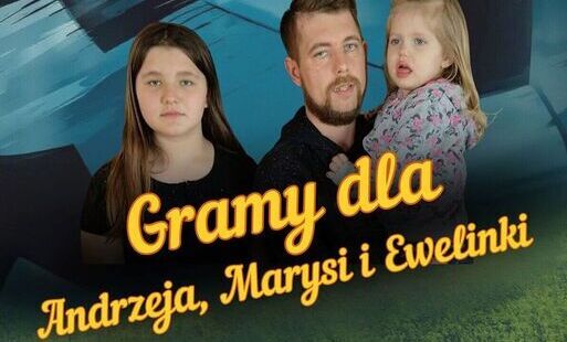 Zdjęcie do Gramy dla Andrzeja, Marysi i Ewelinki